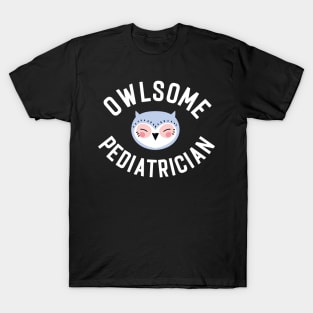 Owlsome Pediatrician Pun - Funny Gift Idea T-Shirt